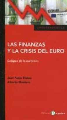las finanzas y la crisis del euro: colapso de la eurozona-alberto montero-9788478845231
