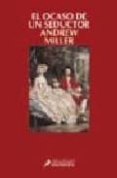 el ocaso de un seductor-andrew miller-9788478886531