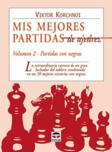 mis mejores partidas de ajedrez vol. 2: la extraordinaria carrera de un gran luchador de tablero condensada en sus 50 mejores victorias con negras-9788479025731