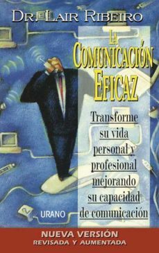 la comunicacion eficaz: transforme su vida personal y profesional mejorando su capacidad de comunicacion-lair ribeiro-9788479534431