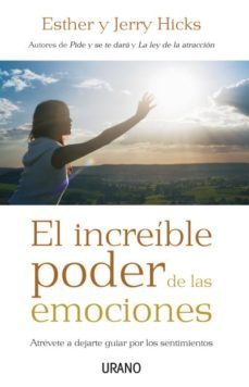 el increible poder de las emociones: atrevete a dejarte guiar por los sentimientos-9788479536831