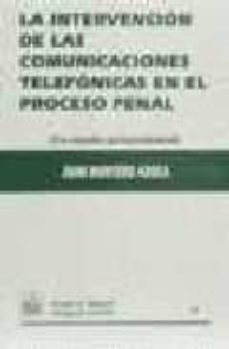 la intervencion de las comunicaciones telefonicas en el proceso p enal: (un estudio jurisprudencial)-juan nontero aroca-9788480028431
