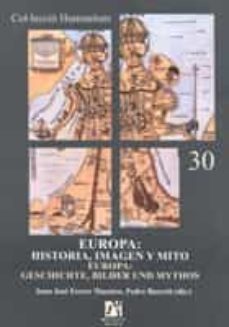 europa: historia, imagen y mito; europa: geschichte, bilder und m ythos-juan jose ferrer maestro-9788480216531