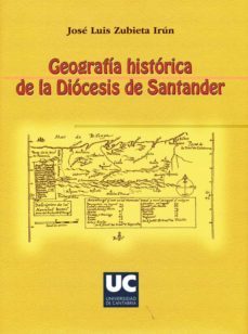 geografia historica de la diocesis de santander-jose luis zubieta irun-9788481025231