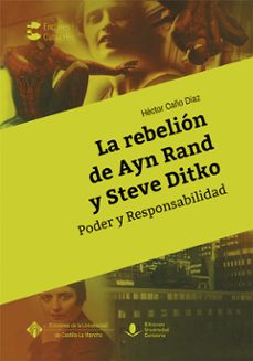 la rebelion de ayn rand y steve ditko. poder y responsabilidad-hector caño diaz-9788481029031