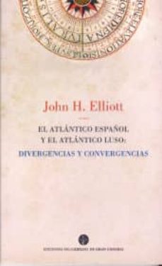 el atlantico español y el atlantico luso: divergencias y converge ncias-john h. elliott-9788481036831
