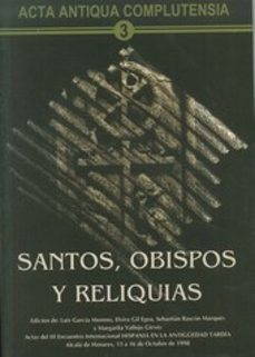 santos, obispos y reliquias (acta antiqua complutensia; 3)-9788481385731