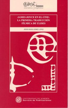 james joyce en el cine: la primera traduccion filmica de ulises-jesus isaias gomez lopez-9788482405131