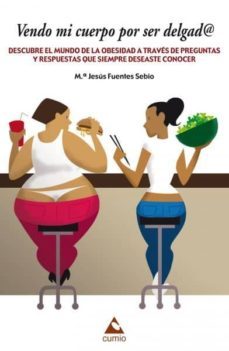 vendo mi cuerpo por ser delgad@: descubre el mundo de la obesidad a traves de preguntas y respuestas que siempre deseaste saber-maria jesus fuentes sebio-9788482894331
