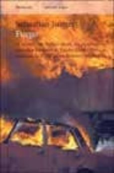 fuego: el mundo en llamas, desde los devastadores incendios fores tales de estados unidos hasta las matanzas de sierra leona, kosovo y afganistan-sebastian junger-9788483075531