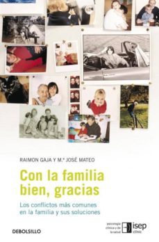 con la familia bien, gracias: los conflictos mas comunes en la fa milia y sus soluciones-raimon gaja-9788483469231