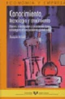 conocimiento, tecnologia y crecimiento: nuevas orientaciones y re comendaciones estrategicas en una economia globalizada-joaquin arriola-9788483735831