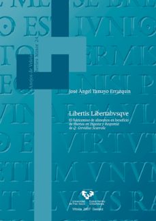libertis libertabvsqve: el fideicomiso de alimentos en beneficio de libertos en digesta y responsa de q. cervidius scaevola-jose angel tamayo errazquin-9788483739631