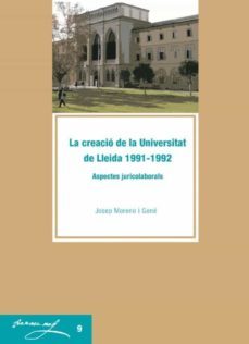 la creacio de la universitat de lleida 1991-1992: aspectes juridicolaborals. (ebook)-josep moreno gene-9788484094531