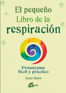 el pequeño libro de la respiracion: pranayama facil y practico-scott shaw-9788484456131