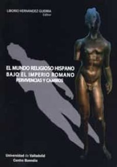 el mundo religioso hispano bajo el imperio romano: pervivencias y cambios-9788484484431