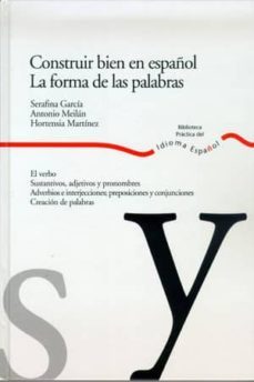 construir bien en español: la forma de las palabras-antonio j. meilan garcia-serafina garcia-hortensia martinez-9788484591931