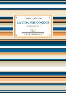 la vida nos conoce (ebook)-javier salvago-9788484727231