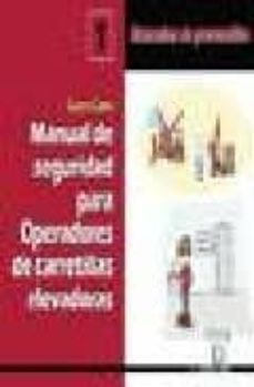 manual de seguridad para operadores de carretillas elevadoras (ma nuales de prevencion, 1)-9788486108731