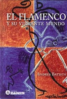 el flamenco y su vibrante mundo-andres barban batista francisco-9788486115531