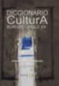 diccionario de la cultura en burgos. siglo xx-fernando ortega barriuso-9788487528231