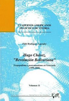 hugo chavez, "revolucion bolivariana": neopopulismo y postcomunis mo en venezuela-fidel rodriguez legendre-9788489552531