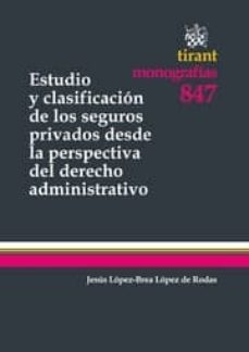 estudio y clasificacion seguros privados perspectiva derecho admi nistrativo-jesus lopez brea lopez de rodas-9788490048931