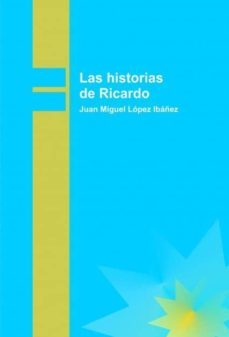 las historias de ricardo (ebook)-juan miguel lopez ibañez-9788490094631