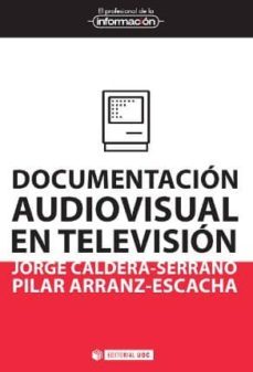 documentacion audiovisual en television (ebook)-jorge caldera serrano-pilar arranz escacha-9788490299531