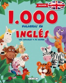 1000 palabras en ingles: los animales y su mundo ( primeras enciclopeias)-9788490372531