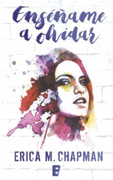 enseñame a olvidar (ebook)-erica m. chapman-9788490697931