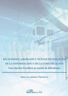 relaciones laborales y nuevas tecnologias de la informacion y de la comunicacion. una relacion fructifera no exenta de dificultades (ebook)-aida llamosas trapaga-9788490855331