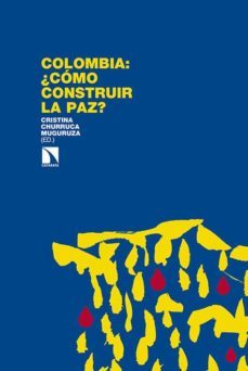 colombia: ¿como construir la paz?-cristina (ed.) churruca muguruza-9788490970331