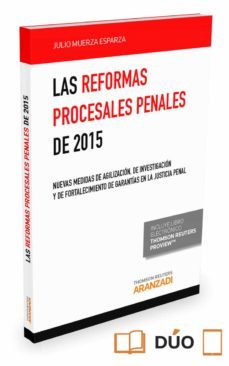 las reformas procesales penales de 2015: nuevas medidas de agilizacion, de investigacion y de fotalecimiento de garantias en la justicia penal-9788490994931