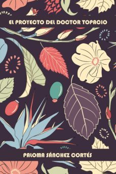 (i.b.d.) el proyecto del doctor topacio-paloma sanchez cortes-9788491121831