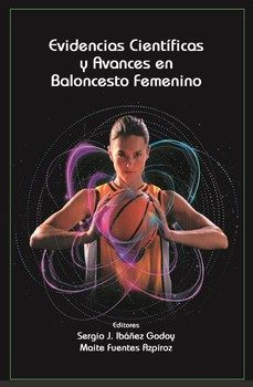 evidencias cientificas y avances en baloncesto femenino-sergio j. ibañez godoy-maite fuentes azpiroz-9788491273431