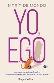 yo, ego. una guia para dejar de sufrir, conectar contigo mismo y alcanzar la paz-9788491397731