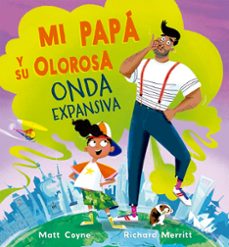 mi papa y su olorosa onda expansiva-matt coyne-9788491458531