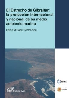 el estrecho de gibraltar: la proteccion internacional y nacional de su medio ambiente marino. (ebook)-9788491486831