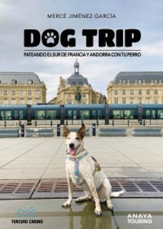dog trip. pateando el sur de francia y andorra con tu perro 2024 (guias singulares)-9788491587231