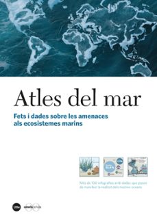 atles del mar: fets i dades sobre les amenaces als nostres ecosistemes marins-9788491681731