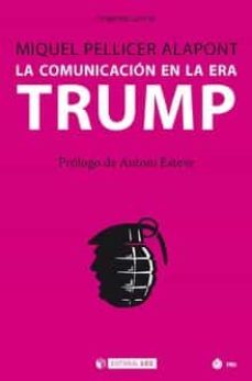 la comunicacion en la era trump-miquel pellicer alapont-9788491800231