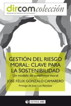 gestion del riesgo moral: clave para la sostenibilidad-jose felix gonzalo camarero-9788491809531