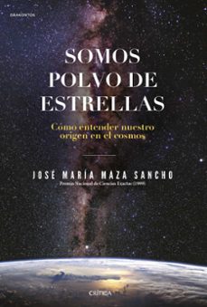 somos polvo de estrellas-jose maria maza-9788491992431
