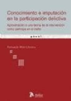 conocimiento e imputacion en la participacion delictiva: aproxima cion a una teoria de la intervencion como participe en el delito-9788492788231