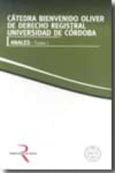catedra bienvenido oliver de derecho registral universidad de cor doba: anales. tomo i-9788492884131