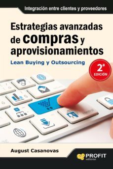 estrategias avanzadas de compras y aprovisionamientos: lean buyin g y outsourcing. integracion entre clientes y proveedores-9788492956531