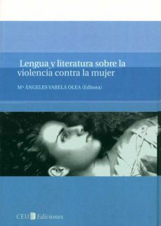 lengua y literatura sobre la violencia contra la mujer-maria angeles (ed.) varela olea-9788492989331
