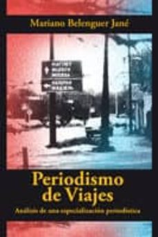 periodismo de viajes. analisis de una especializacion periodistic a-mariano belenguer jane-9788493225131