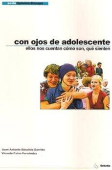 con ojos de adolescente: ellos nos cuentan como son, que sienten-9788493332631